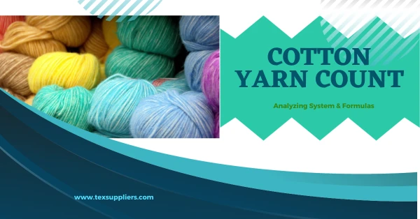 Cotton Yarn Count: Analyzing System & Formulas
